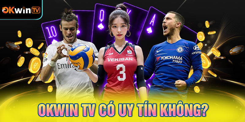 OKWIN TV có uy tín không?