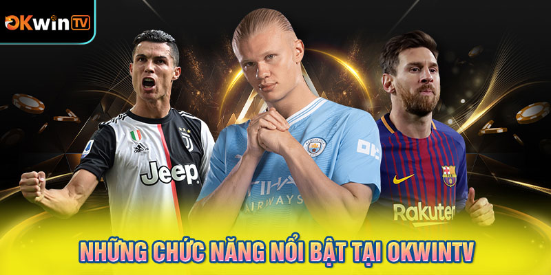 Những chức năng nổi bật tại OKWINTV